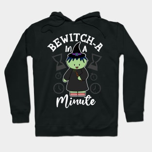 Bewitch-a In A Minute Hoodie